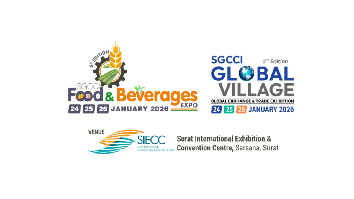 SGCCI દ્વારા તા. ર૪થી ર૬ જાન્યુઆરી ર૦ર૬ દરમ્યાન સરસાણા સ્થિત SIECC ખાતે ‘ફૂડ એન્ડ બેવરેજીસ’ અને ‘SGCCI ગ્લોબલ વિલેજ’ એકઝીબીશન યોજાશે